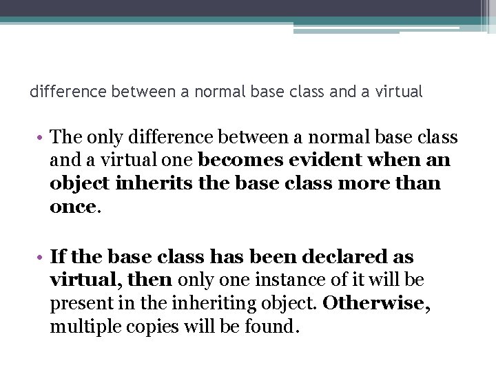 difference between a normal base class and a virtual • The only difference between difference between a normal base class and a virtual • The only difference between