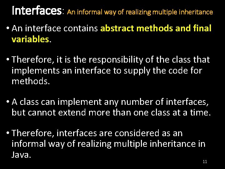 Interfaces: An informal way of realizing multiple inheritance • An interface contains abstract methods