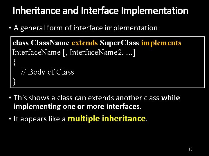 Inheritance and Interface Implementation • A general form of interface implementation: class Class. Name