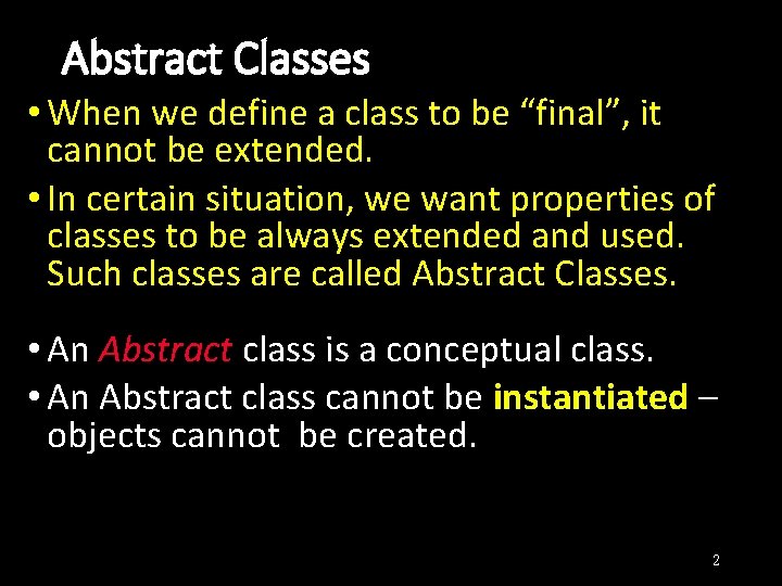 Abstract Classes • When we define a class to be “final”, it cannot be