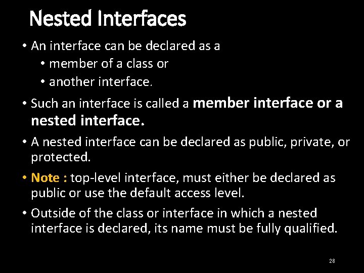 Nested Interfaces • An interface can be declared as a • member of a
