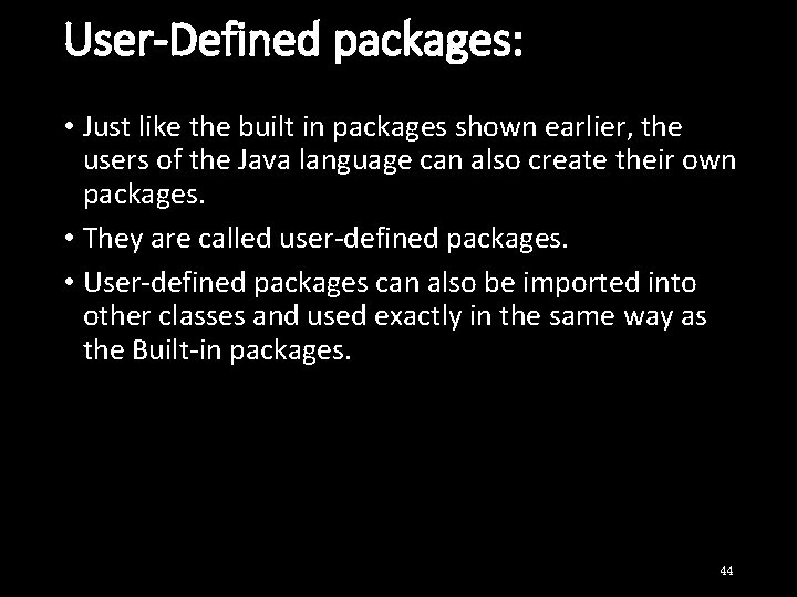 User-Defined packages: • Just like the built in packages shown earlier, the users of