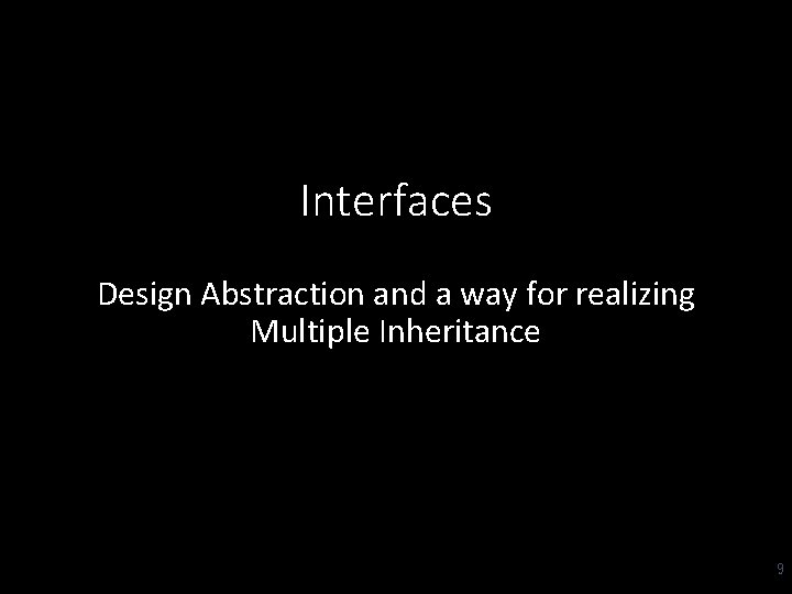 Interfaces Design Abstraction and a way for realizing Multiple Inheritance 9 