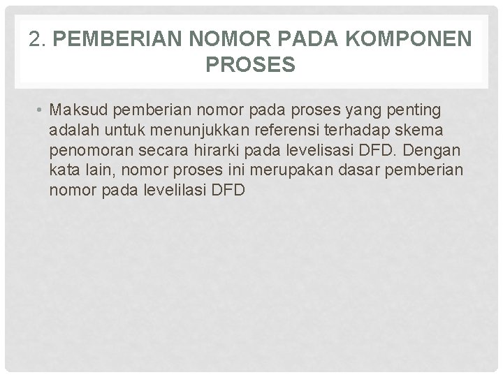 2. PEMBERIAN NOMOR PADA KOMPONEN PROSES • Maksud pemberian nomor pada proses yang penting