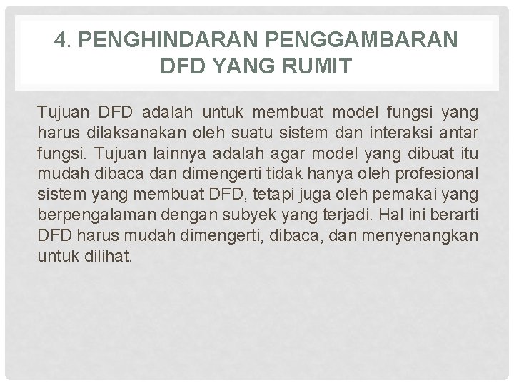 4. PENGHINDARAN PENGGAMBARAN DFD YANG RUMIT Tujuan DFD adalah untuk membuat model fungsi yang