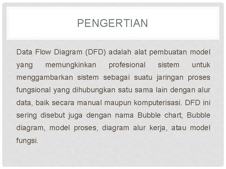 PENGERTIAN Data Flow Diagram (DFD) adalah alat pembuatan model yang memungkinkan profesional sistem untuk