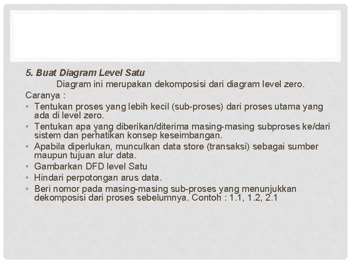 5. Buat Diagram Level Satu Diagram ini merupakan dekomposisi dari diagram level zero. Caranya