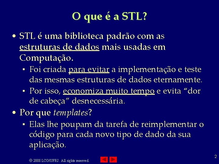 O que é a STL? • STL é uma biblioteca padrão com as estruturas