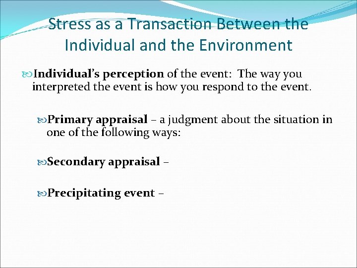 Stress as a Transaction Between the Individual and the Environment Individual’s perception of the