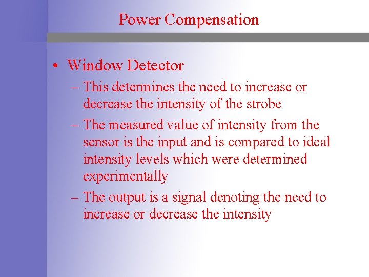 Power Compensation • Window Detector – This determines the need to increase or decrease