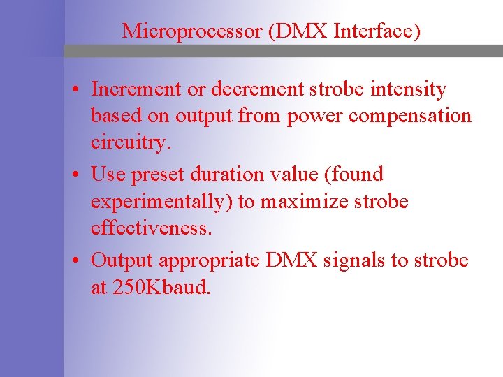 Microprocessor (DMX Interface) • Increment or decrement strobe intensity based on output from power