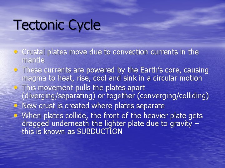 Tectonic Cycle • Crustal plates move due to convection currents in the • •