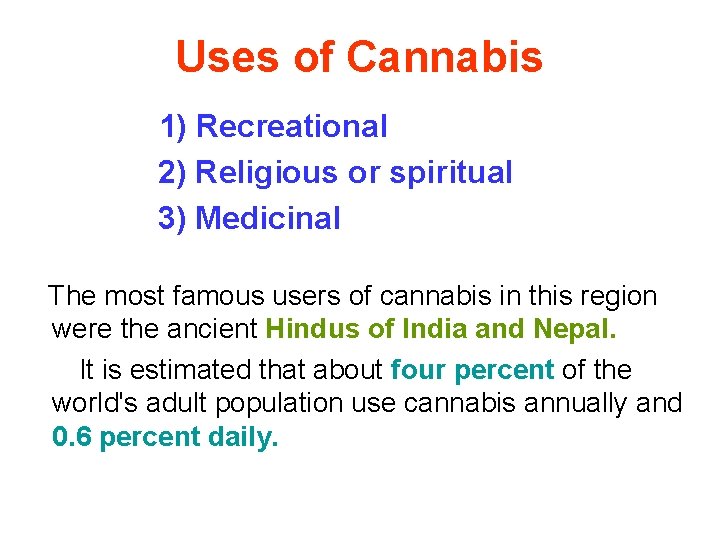 Uses of Cannabis 1) Recreational 2) Religious or spiritual 3) Medicinal The most famous