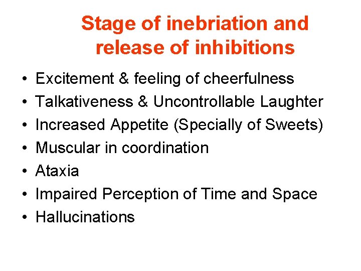Stage of inebriation and release of inhibitions • • Excitement & feeling of cheerfulness