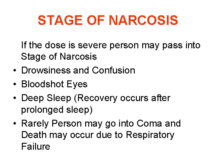 STAGE OF NARCOSIS • • If the dose is severe person may pass into