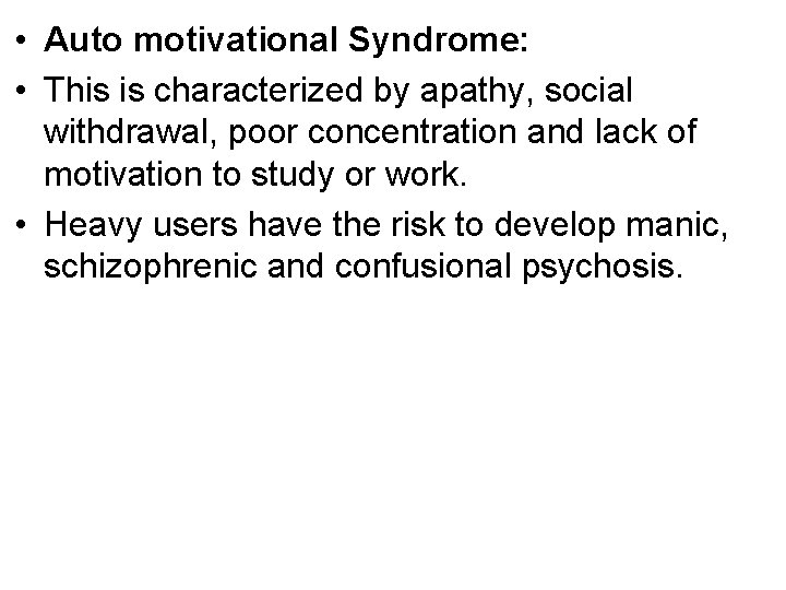  • Auto motivational Syndrome: • This is characterized by apathy, social withdrawal, poor