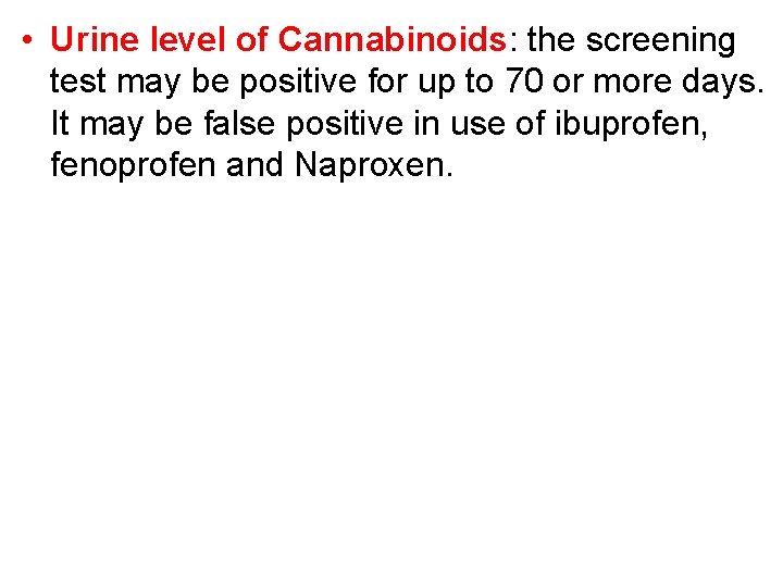  • Urine level of Cannabinoids: the screening test may be positive for up