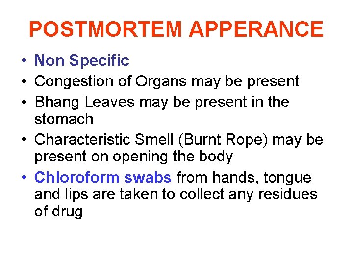 POSTMORTEM APPERANCE • Non Specific • Congestion of Organs may be present • Bhang