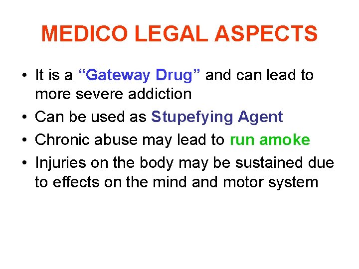 MEDICO LEGAL ASPECTS • It is a “Gateway Drug” and can lead to more