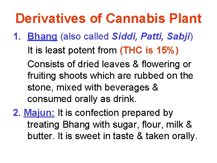 Derivatives of Cannabis Plant 1. Bhang (also called Siddi, Patti, Sabji) It is least