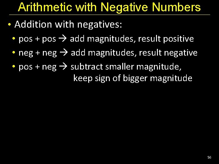 Arithmetic with Negative Numbers • Addition with negatives: • pos + pos add magnitudes,