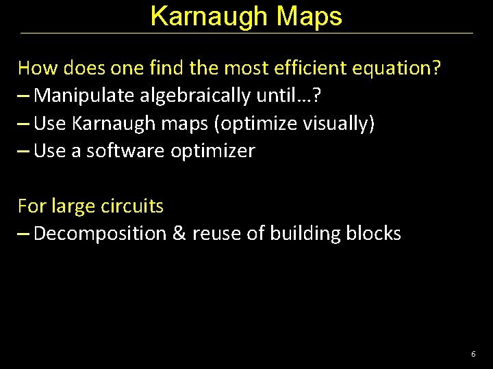 Karnaugh Maps How does one find the most efficient equation? – Manipulate algebraically until…?