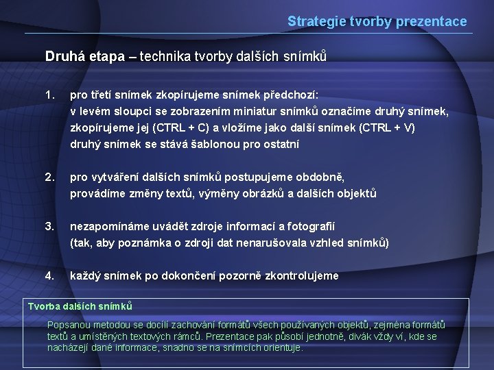 Strategie tvorby prezentace Druhá etapa – technika tvorby dalších snímků 1. pro třetí snímek