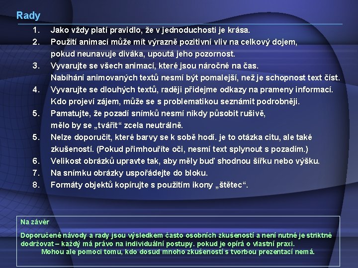 Rady 1. 2. 3. 4. 5. 5. 6. 7. 8. Jako vždy platí pravidlo,