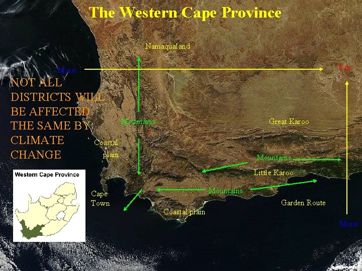 The Western Cape Province Namaqualand Dry Moist NOT ALL DISTRICTS WILL BE AFFECTED Mountains