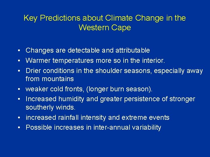 Key Predictions about Climate Change in the Western Cape • Changes are detectable and