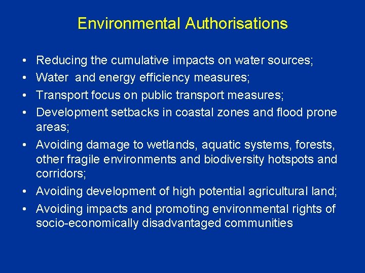 Environmental Authorisations • • Reducing the cumulative impacts on water sources; Water and energy