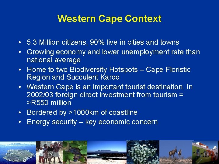 Western Cape Context • 5. 3 Million citizens, 90% live in cities and towns