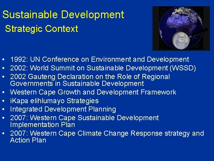 Sustainable Development Strategic Context • 1992: UN Conference on Environment and Development • 2002: