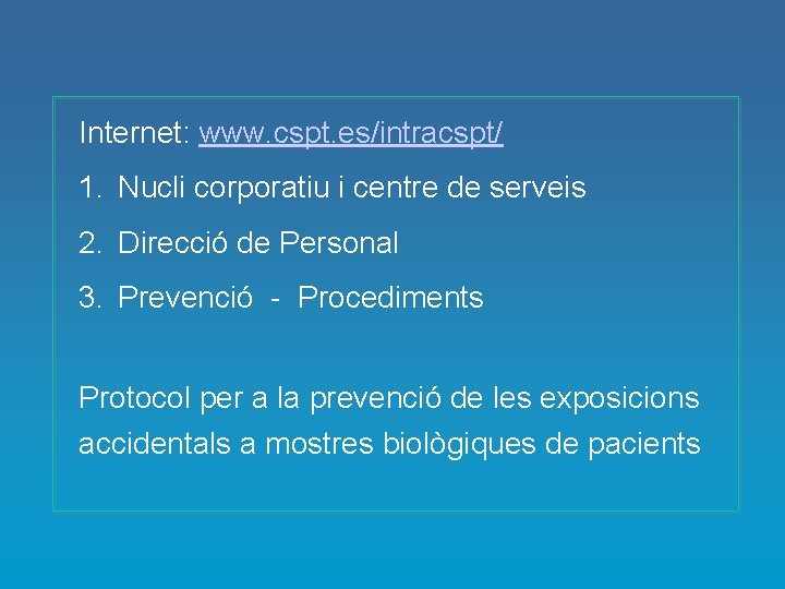 Internet: www. cspt. es/intracspt/ 1. Nucli corporatiu i centre de serveis 2. Direcció de