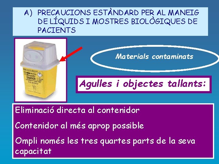 A) PRECAUCIONS ESTÀNDARD PER AL MANEIG DE LÍQUIDS I MOSTRES BIOLÒGIQUES DE PACIENTS Materials