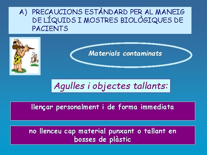 A) PRECAUCIONS ESTÀNDARD PER AL MANEIG DE LÍQUIDS I MOSTRES BIOLÒGIQUES DE PACIENTS Materials