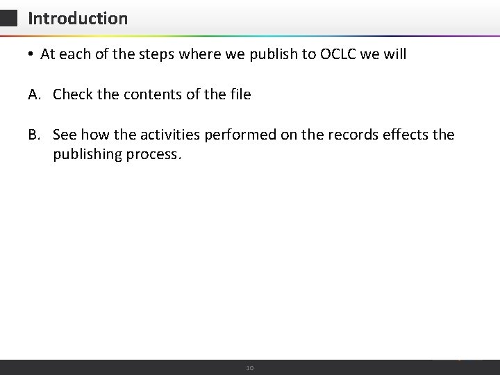 Introduction • At each of the steps where we publish to OCLC we will