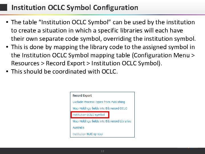 Institution OCLC Symbol Configuration • The table “Institution OCLC Symbol” can be used by