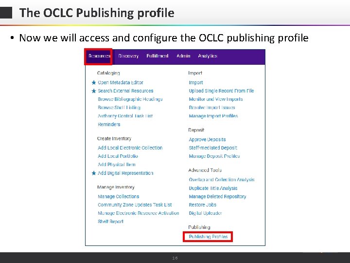 The OCLC Publishing profile • Now we will access and configure the OCLC publishing
