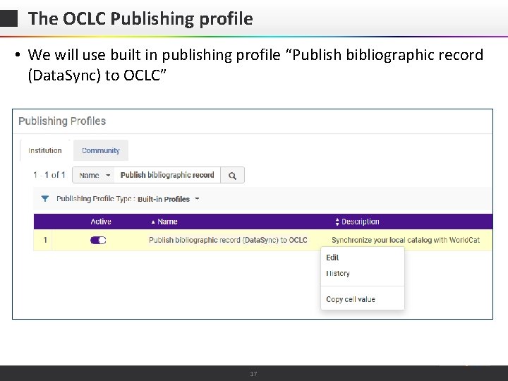 The OCLC Publishing profile • We will use built in publishing profile “Publish bibliographic