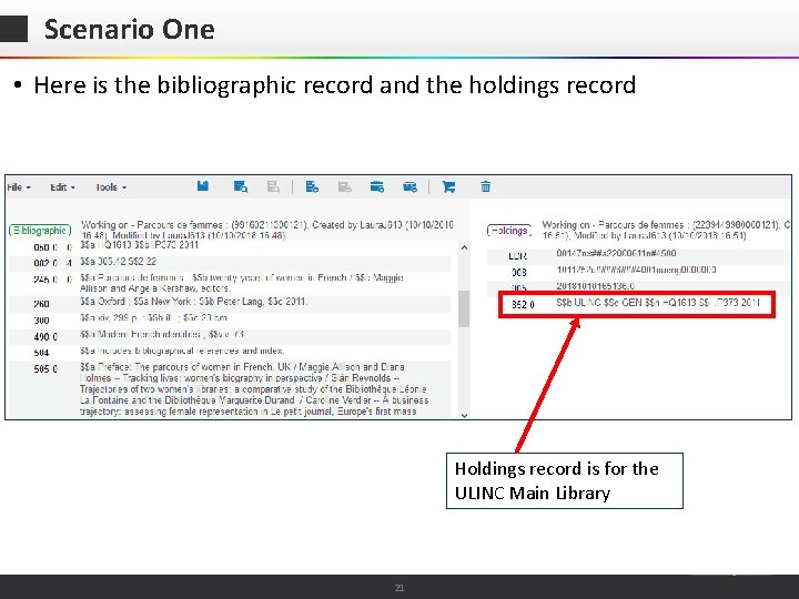 Scenario One • Here is the bibliographic record and the holdings record Holdings record