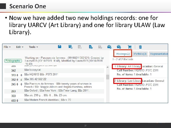Scenario One • Now we have added two new holdings records: one for library