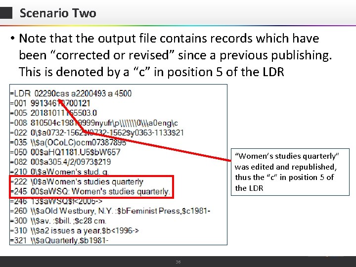 Scenario Two • Note that the output file contains records which have been “corrected