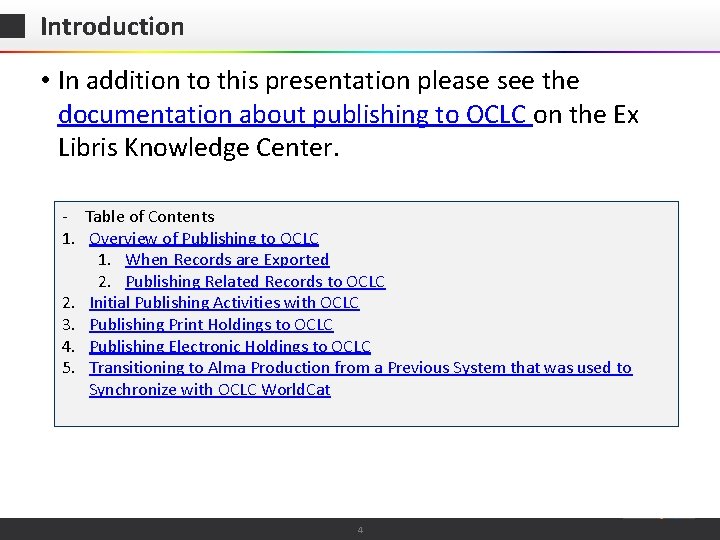 Introduction • In addition to this presentation please see the documentation about publishing to