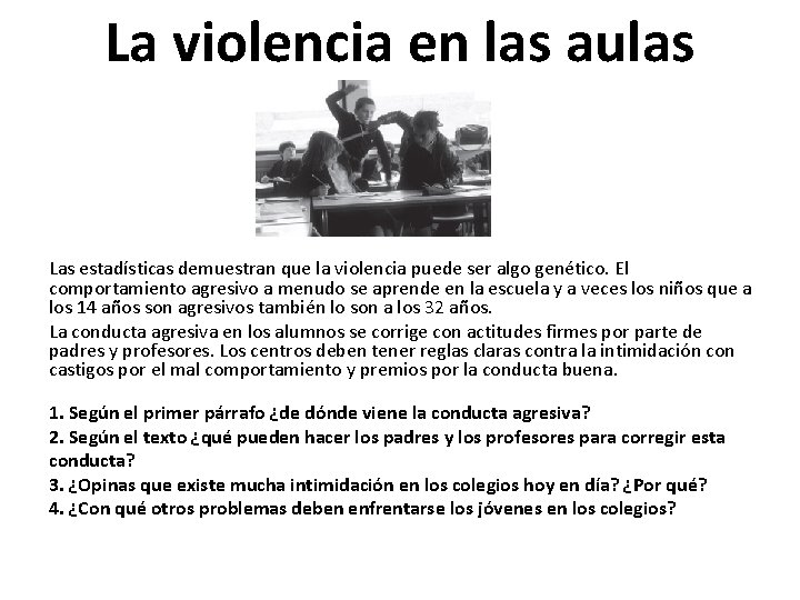 La violencia en las aulas Las estadísticas demuestran que la violencia puede ser algo