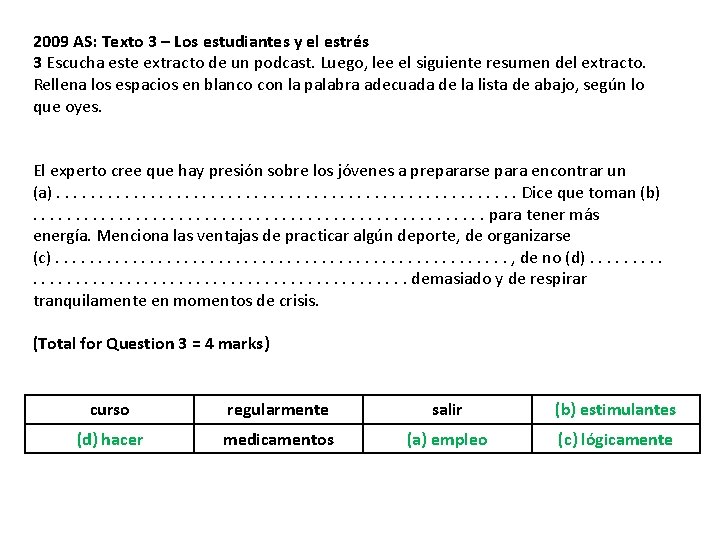 2009 AS: Texto 3 – Los estudiantes y el estrés 3 Escucha este extracto