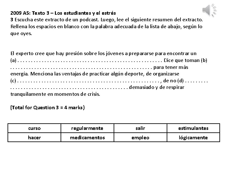 2009 AS: Texto 3 – Los estudiantes y el estrés 3 Escucha este extracto