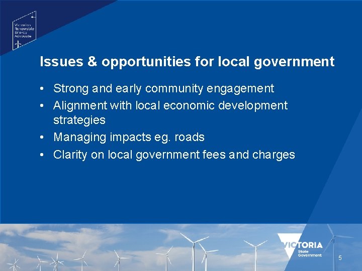 Issues & opportunities for local government • Strong and early community engagement • Alignment