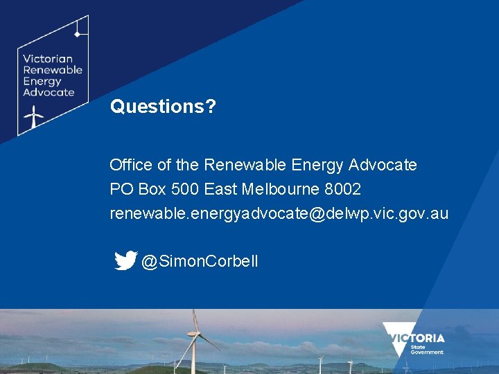 Questions? Office of the Renewable Energy Advocate PO Box 500 East Melbourne 8002 renewable.