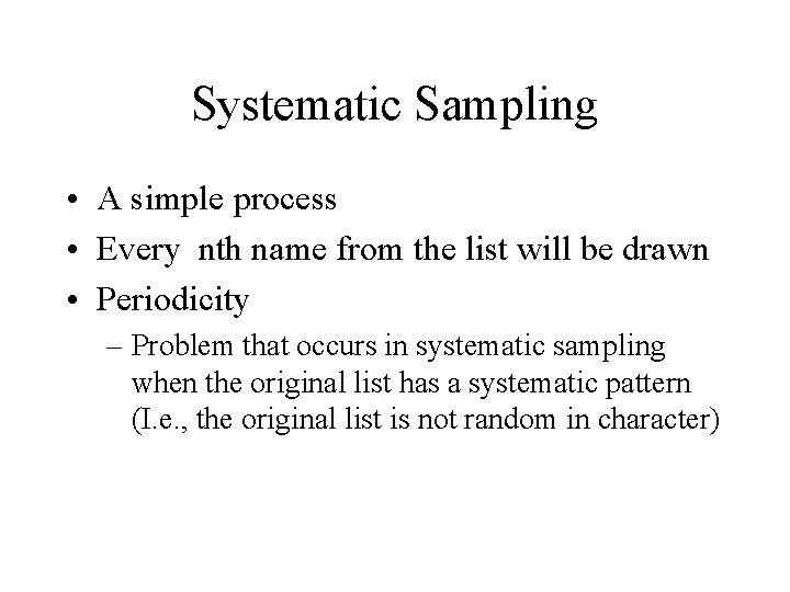 Systematic Sampling • A simple process • Every nth name from the list will